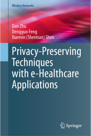 Privacy-Preserving Techniques with E-Healthcare Applications