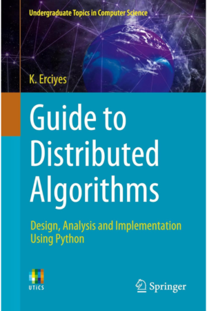 Guide to Distributed Algorithms: Design, Analysis and Implementation Using Python