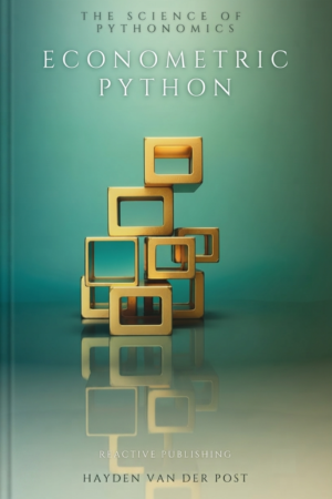 Econometric Python: Harnessing Data Science for Economic Analysis