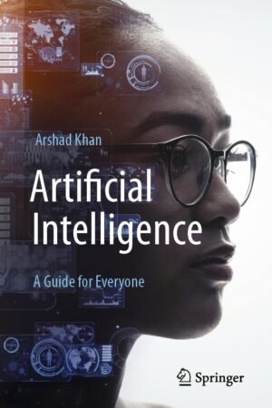 Artificial Intelligence, A Guide for Everyone