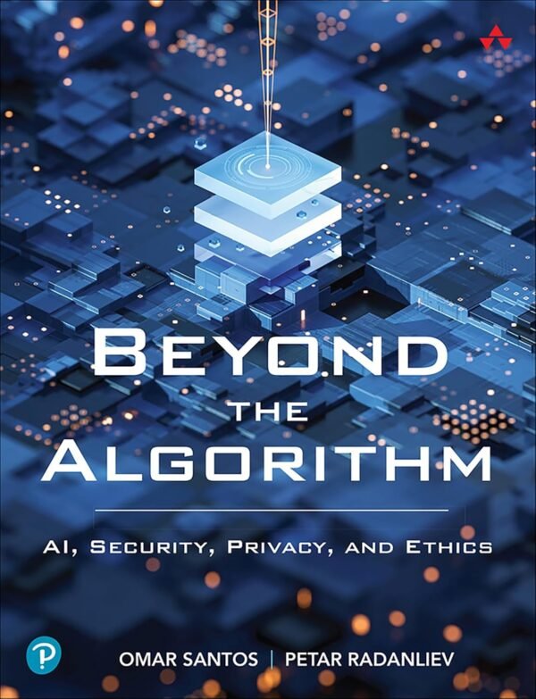 Beyond the Algorithm, AI, Security, Privacy, and Ethics