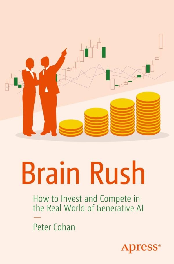 Brain Rush, How to Invest and Compete in the Real World of Generative AI