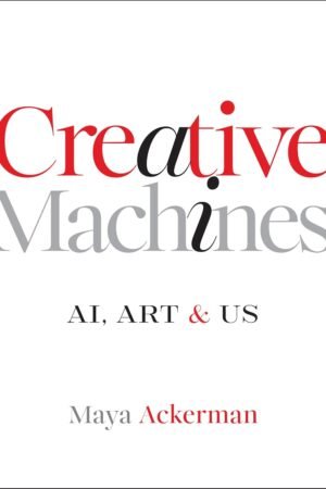 Creative Machines, AI, Art & Us