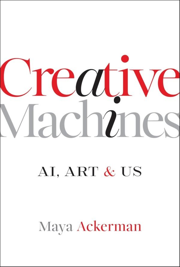 Creative Machines, AI, Art & Us