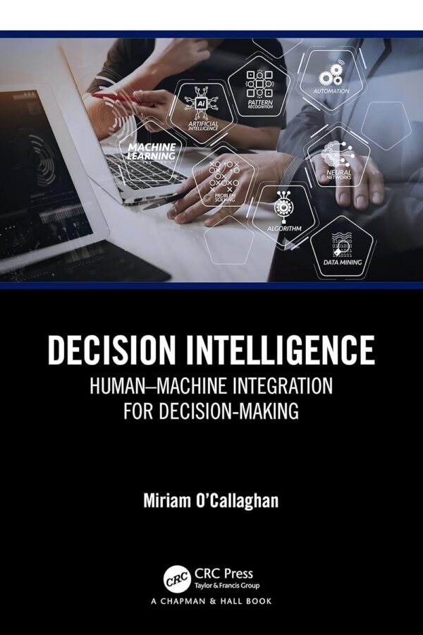 Decision Intelligence, Human-Machine Integration for Decision-Making