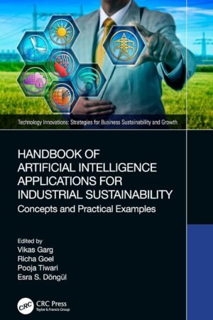 Handbook of Artificial Intelligence Applications for Industrial Sustainability