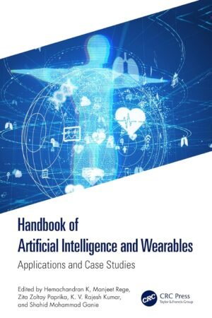Handbook of Artificial Intelligence and Wearables, Applications and Case Studies