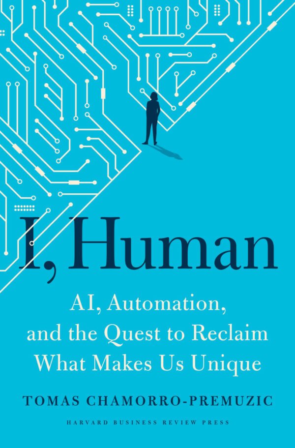 I, Human, Ai, Automation, and the Quest to Reclaim What Makes Us Unique