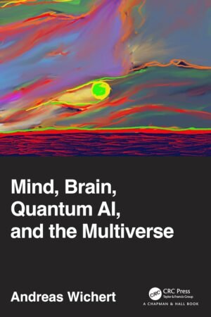 Mind, Brain, Quantum AI, and the Multiverse