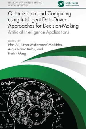 Optimization and Computing using Intelligent Data-Driven Approaches for Decision-Making, Artificial Intelligence Applications