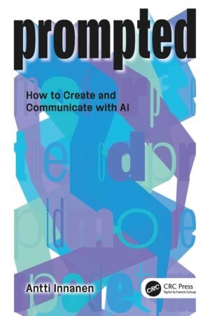 Prompted, How to Create and Communicate with AI