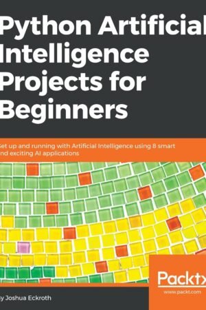 Python Artificial Intelligence Projects for Beginners