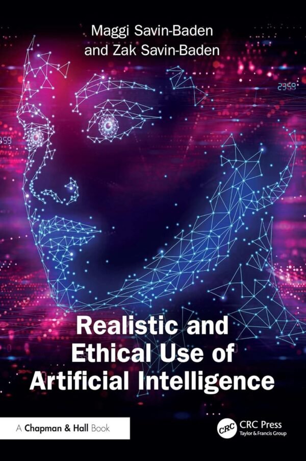 Realistic and Ethical Use of Artificial Intelligence Realistic and Ethical Use of Artificial Intelligence