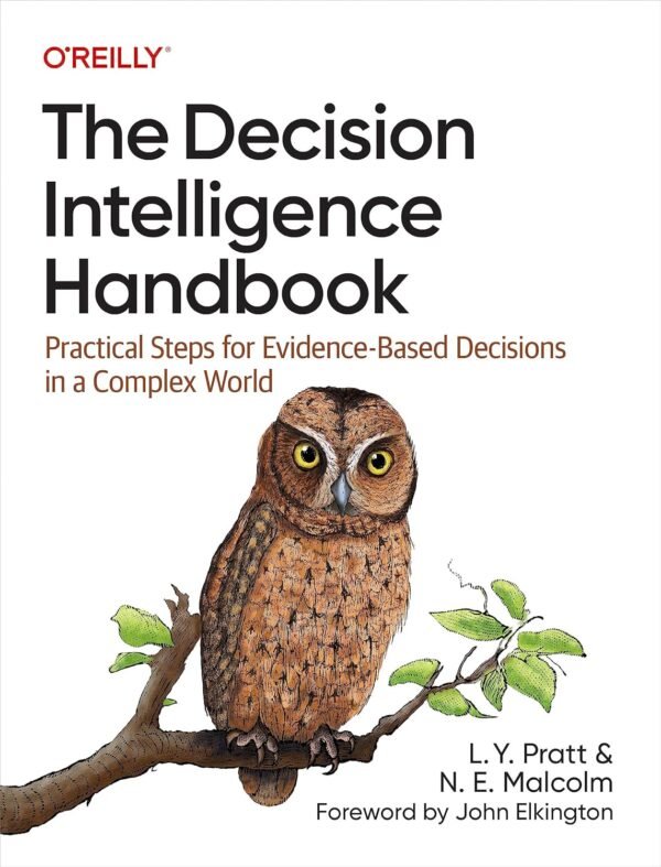 The Decision Intelligence Handbook The Decision Intelligence Handbook