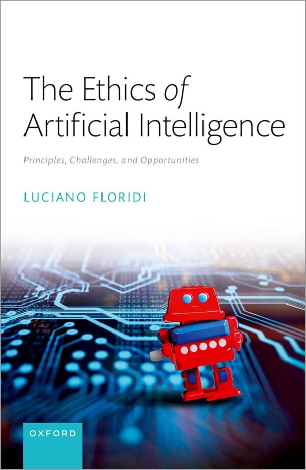 The Ethics of Artificial Intelligence, Principles, Challenges, and Opportunities The Ethics of Artificial Intelligence, Principles, Challenges, and Opportunities