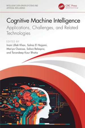 Cognitive Machine Intelligence, Applications, Challenges, and Related Technologies