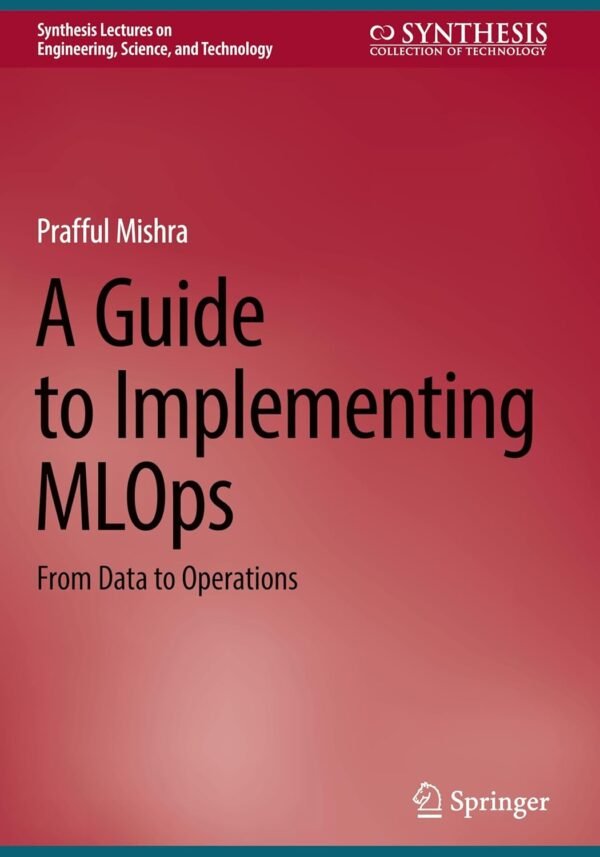 A Guide to Implementing MLOps A Guide to Implementing MLOps