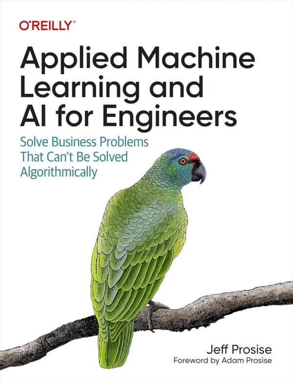 Applied Machine Learning and AI for Engineers Applied Machine Learning and AI for Engineers