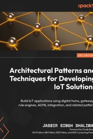 Architectural Patterns and Techniques for Developing IoT Solutions