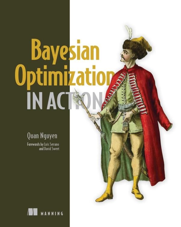 Bayesian Optimization in Action Bayesian Optimization in Action