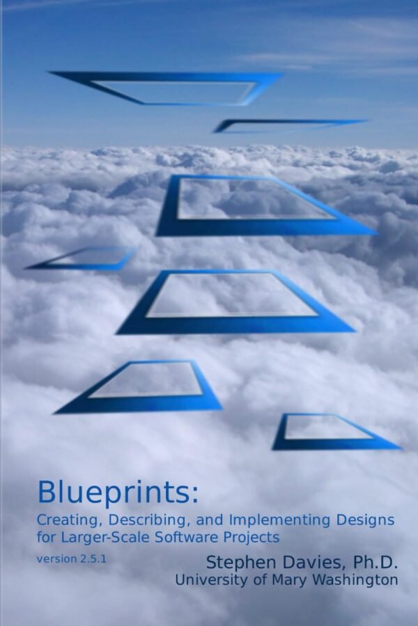 Blueprints, Creating, Describing, and Implementing Designs for Larger-scale Software Projects Blueprints, Creating, Describing, and Implementing Designs for Larger-scale Software Projects