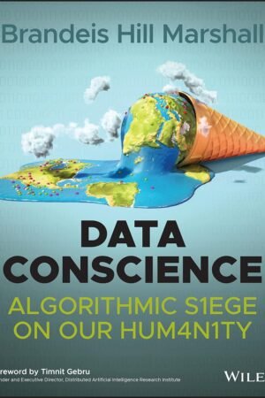 Data Conscience, Algorithmic Siege on our Humanity
