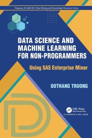 Data Science and Machine Learning for Non-Programmers, Using SAS Enterprise Miner