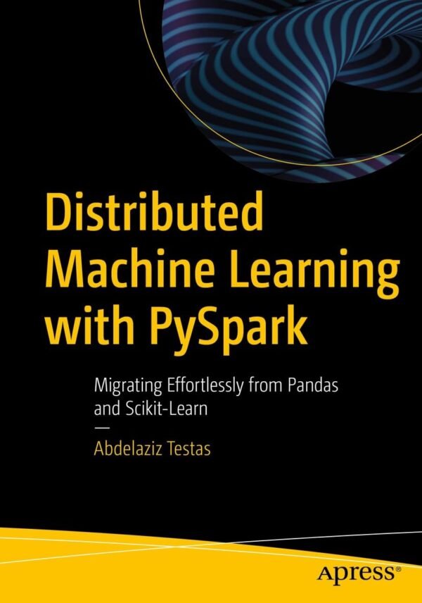 Distributed Machine Learning with PySpark Distributed Machine Learning with PySpark