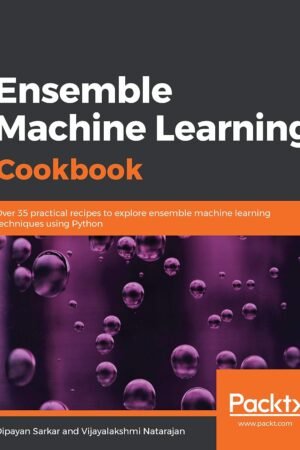 Ensemble Machine Learning Cookbook