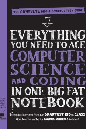 Everything You Need to Ace Computer Science and Coding in One Big Fat Notebook