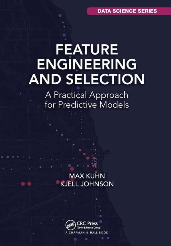 Feature Engineering and Selection, A Practical Approach for Predictive Models