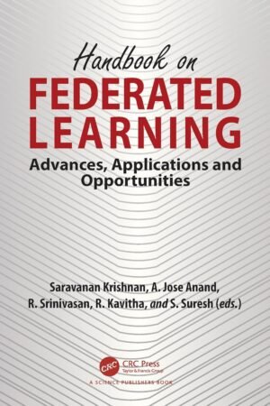 Handbook on Federated Learning, Advances, Applications and Opportunities