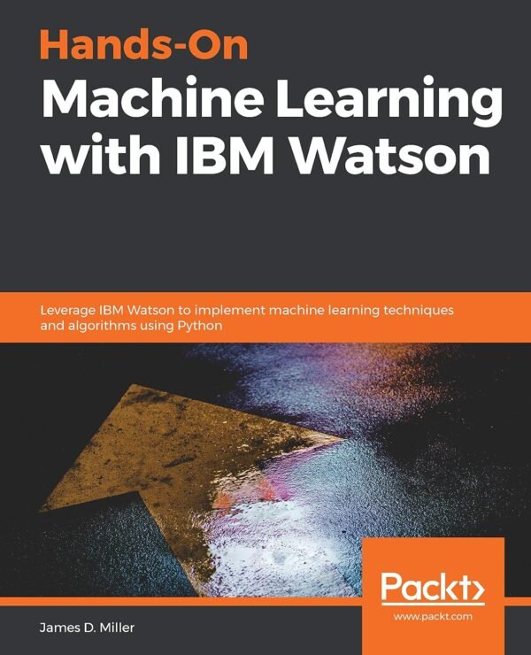 Hands-On Machine Learning with IBM Watson - Al Mtba3a