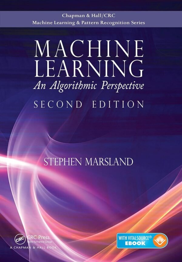 Machine Learning, An Algorithmic Perspective Machine Learning, An Algorithmic Perspective