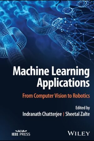 Machine Learning Applications, From Computer Vision to Robotics