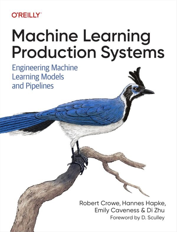 Machine Learning Production Systems Machine Learning Production Systems