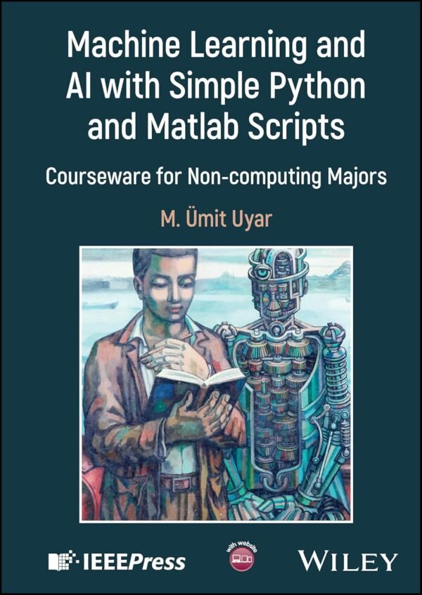 Machine Learning and AI with Simple Python and Matlab Scripts Machine Learning and AI with Simple Python and Matlab Scripts