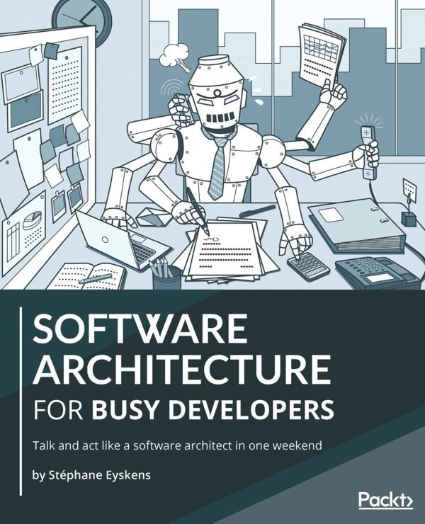 Software Architecture for Busy Developers Software Architecture for Busy Developers