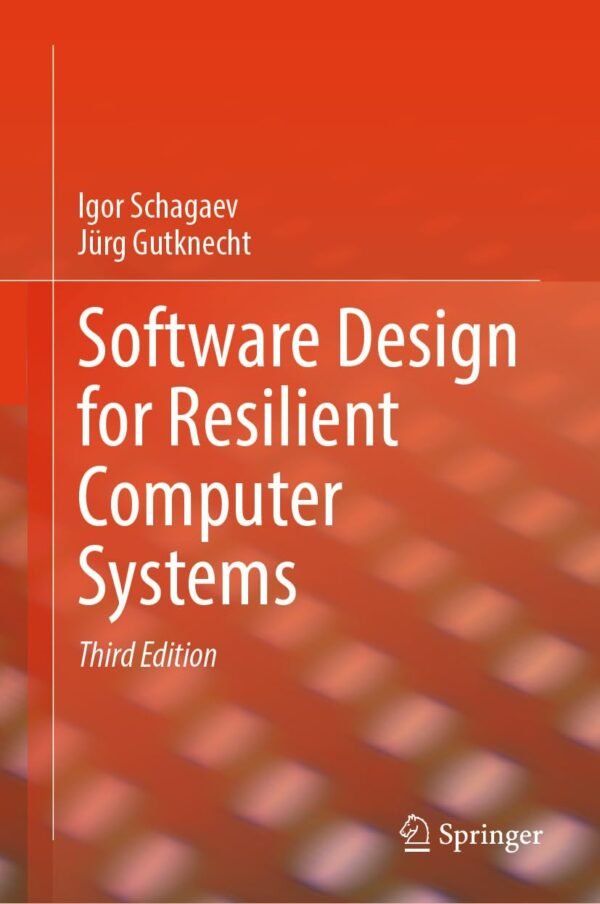 Software Design for Resilient Computer Systems Software Design for Resilient Computer Systems