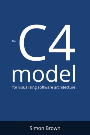 The C4 Model for Visualising Software Architecture