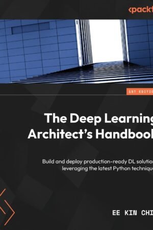 The Deep Learning Architect’s Handbook