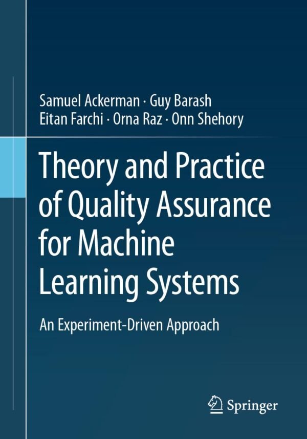 Theory and Practice of Quality Assurance for Machine Learning Systems Theory and Practice of Quality Assurance for Machine Learning Systems