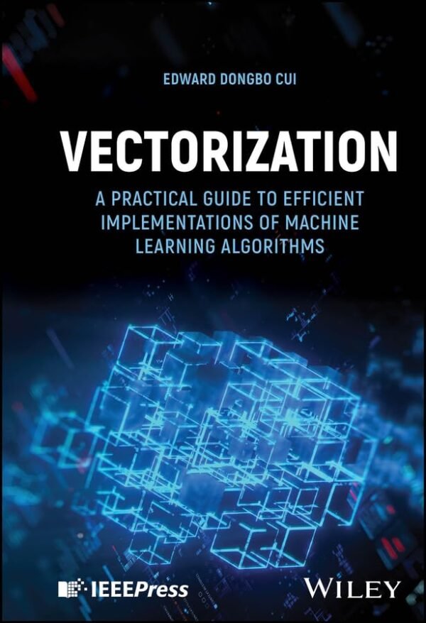 Vectorization, A Practical Guide to Efficient Implementations of Machine Learning Algorithms Vectorization, A Practical Guide to Efficient Implementations of Machine Learning Algorithms