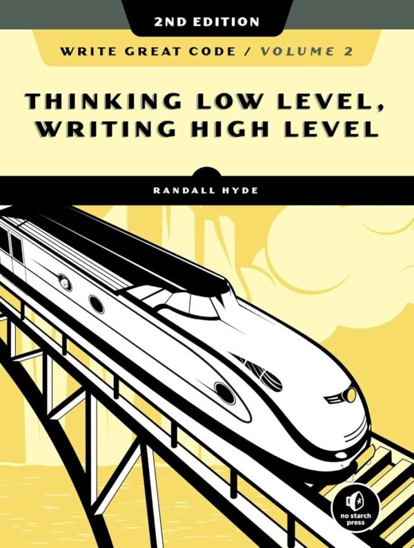 Write Great Code, Volume 2, Thinking Low-Level, Writing High-Level