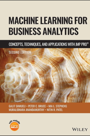 Machine Learning for Business Analytics, Concepts, Techniques and Applications with JMP Pro