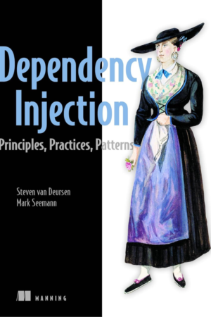 Dependency Injection, Principles, Practices, and Patterns