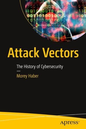Attack Vectors, The History of Cybersecurity