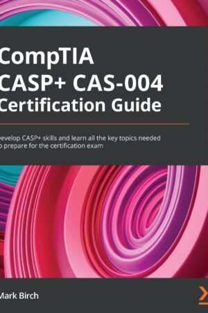 CompTIA CASP+ CAS-004 Certification Guide