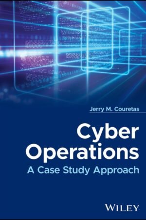 Cyber Operations, A Case Study Approach