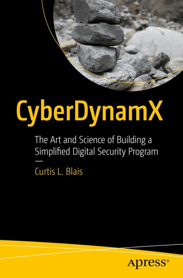 Cyberdynamx, The Art and Science of Building a Simplified Digital Security Program